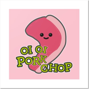 'Oi, Oi, Pork Chop' Posters and Art